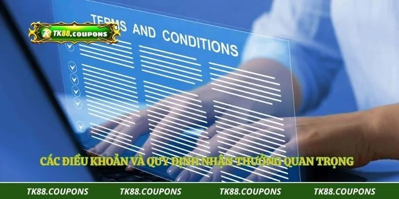 Các điều khoản và quy định nhận thưởng quan trọng