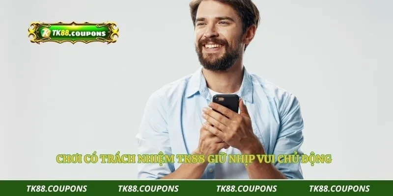 Chơi có trách nhiệm TK88 giữ nhịp vui chủ động