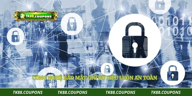 Công nghệ bảo mật giữ dữ liệu luôn an toàn