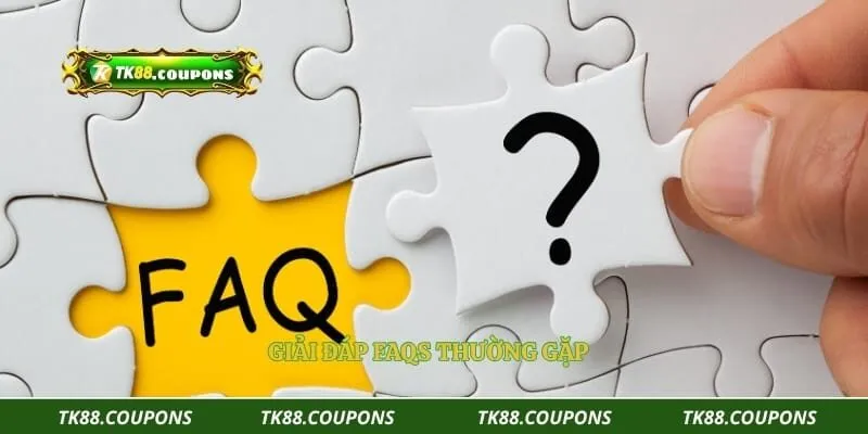 Giải đáp FAQs thường gặp