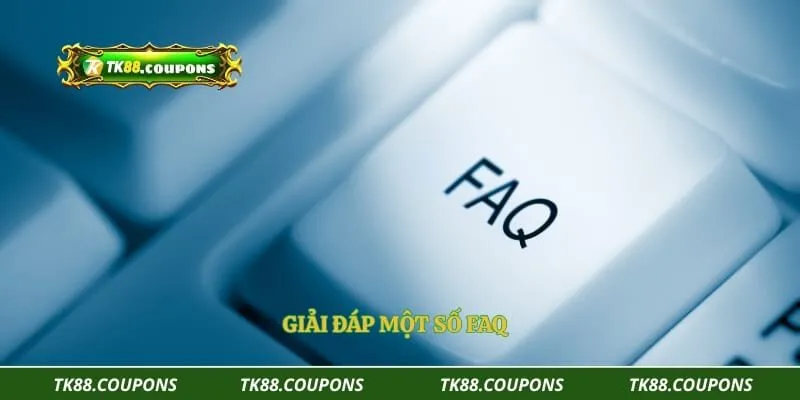 Giải đáp một số FAQ