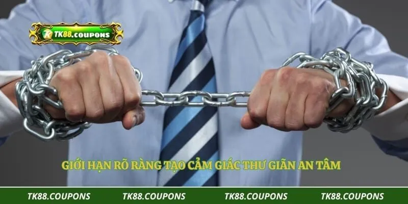Giới hạn rõ ràng tạo cảm giác thư giãn an tâm