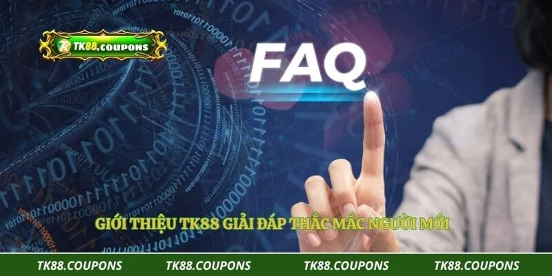 Giới thiệu TK88 giải đáp thắc mắc người mới