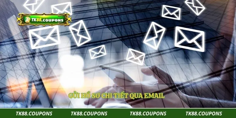 Gửi hồ sơ chi tiết qua email
