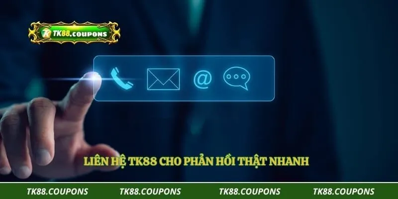Liên hệ TK88 cho phản hồi thật nhanh