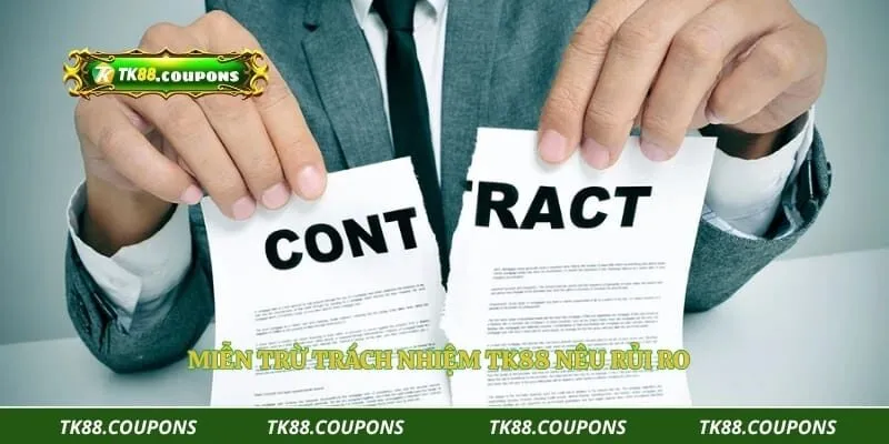 Miễn trừ trách nhiệm TK88 nêu rủi ro