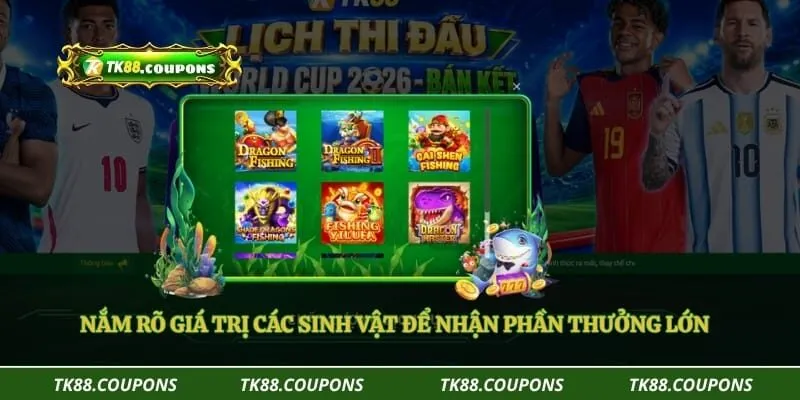 Nắm rõ giá trị các sinh vật để nhận phần thưởng lớn