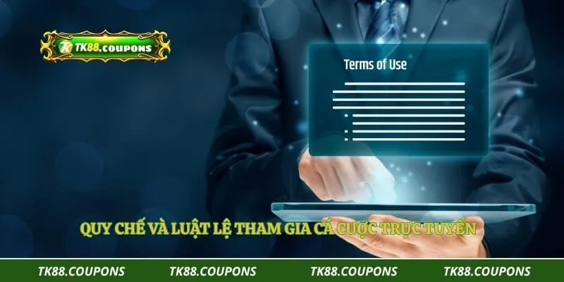 Quy chế và luật lệ tham gia cá cược trực tuyến