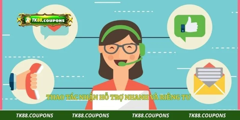Thao tác nhận hỗ trợ nhanh và riêng tư